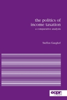 The Politics of Income Taxation: A Comparative Analysis 0954796683 Book Cover