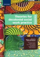 Theories for Decolonial Social Work Practice in South Africa 0190721359 Book Cover