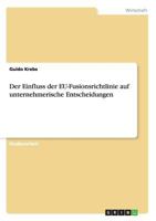 Der Einfluss der EU-Fusionsrichtlinie auf unternehmerische Entscheidungen 3638902013 Book Cover