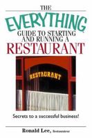 Everything Guide to Starting And Running a Restaurant: Secrets to a Successful Business! (Everything: Business and Personal Finance) 1440526850 Book Cover