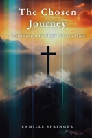 The Chosen Journey: A Testimony of the High Calling of God 1069641804 Book Cover