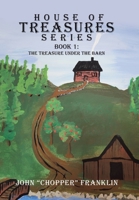 The House Of Treasures Series: BOOK 1: The Treasure Under the Barn 1663272859 Book Cover