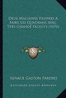 Deux Machines Propres A Faire Les Quadrans Avec Tres-Grande Facilite (1676) 1166015092 Book Cover