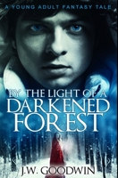 By The Light of a Darkened Forest: Premium Hardcover Edition 1034798006 Book Cover