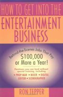 How to Get Into the Entertainment Business 0471326208 Book Cover