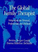 The Global Family Therapist: Integrating the Personal, Professional, and Political 0205141072 Book Cover