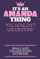 It's An Amanda Thing You Wouldn't Understand Small (6x9) College Ruled Notebook: A cute notebook or notepad to write in for any book lovers, doodle writers and budding authors! 1709950226 Book Cover