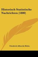 Historisch Statistische Nachrichten (1800) 1160122008 Book Cover