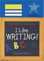 I Like Writing! (Chalk It Up to Learning) 1570913668 Book Cover