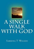 A Single Walk With God 1511553359 Book Cover