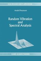 Random Vibration and Spectral Analysis/Vibrations aléatoires et analyse spectral 0792330366 Book Cover