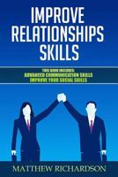 Improve Relationships Skills: 2 Manuscripts - Advanced Communication Skills, Improve Your Social Skills 1793424039 Book Cover