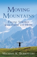 Moving Mountains: Facing Strokes with Faith and Hope 1631296833 Book Cover