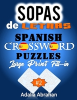 Sopas de Letras Spanish Crossword Puzzles Large Print Fill-in: Un Libro De Acertijo De Palabras En Espa�ol De Gran Tama�o Lleno De Impresi�n Para Adultos! B08FP7LL24 Book Cover