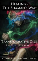 Healing - The Shaman's Way - Book 8 - Transformative Oils 1786959143 Book Cover