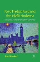 Ford Madox Ford and the Misfit Moderns: Edwardian Fiction and the First World War 0230301533 Book Cover