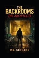 The Backrooms: The Architects B0GSZ2KG1M Book Cover