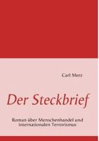 Der Steckbrief: Roman über Menschenhandel und internationalen Terrorismus 3839138132 Book Cover
