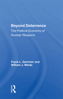 Beyond Deterrence: The Political Economy of Nuclear Weapons 036700724X Book Cover