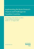 Implementing the Kyoto Protocol - Chances and Challenges for Transition Countries : Proceedings of the Summer Academy 'Energy and the Environment' Irkutsk, 21 - 27 August 2005 393980424X Book Cover