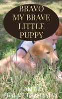 Bravo My Brave Little Puppy 1647334616 Book Cover
