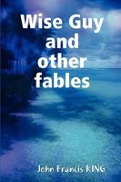 Wise Guy and Other Fables 0955851904 Book Cover