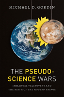 The Pseudoscience Wars: Immanuel Velikovsky and the Birth of the Modern Fringe 0226304426 Book Cover