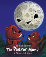 The Beaver Moon: A Wonderful Story B0CP6HFLCR Book Cover