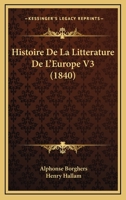 Histoire De La Litterature De L'Europe V3 (1840) 1160109567 Book Cover