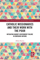 Catholic Missionaries and Their Work with the Poor: Mitigating Market-Government Failure in Emerging Nations (Studies in World Christianity and Interreligious Relations) 0367029189 Book Cover
