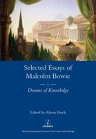 Selected Essays of Malcolm Bowie: 1: Dreams of Knowledge 1907975489 Book Cover