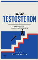 Mehr TESTOSTERON: Wie du deine Männlichkeit steigerst (German Edition) 3384479777 Book Cover