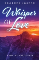 Whisper of Love: A Divine Encounter B0DV42SHN8 Book Cover