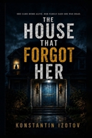 The House That Forgot Her: A Psychological Thriller B0H7NJK34K Book Cover