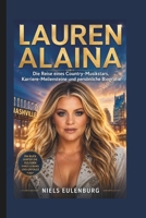 LAUREN ALAINA: Die Reise eines Country-Musikstars, Karriere-Meilensteine und persönliche Biografie (German Edition) B0H1CBNH9D Book Cover