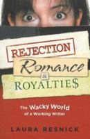 Rejection, Romance and Royalties: The Wacky World of a Working Writer 0977808645 Book Cover