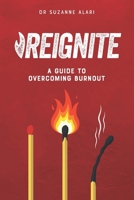 Reignite: A guide to overcoming burnout B0C79SV9LZ Book Cover
