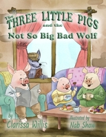 The Three Little Pigs and the Not So, Big Bad Wolf 1959548859 Book Cover