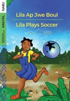 Lila Plays Soccer / Lila Ap Jwe Boul 195144602X Book Cover