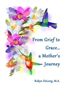 From Grief to Grace...a Mother's Journey 1732486212 Book Cover