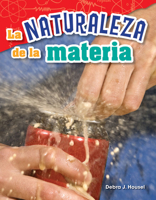 La Naturaleza de la Materia (the Nature of Matter) (Spanish Version) (Grade 2) 1425846637 Book Cover