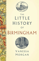 The Little History of Birmingham 180399858X Book Cover