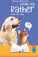 Would you rather book for kids: Would you rather game book: FUNNY Edition - A Fun Family Activity Book for Boys and Girls Ages 6, 7, 8, 9, 10, 11, and 12 Years Old Best game for family time 1706839723 Book Cover