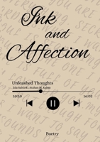 Ink and Affection: Unleashed Thoughts 3759731236 Book Cover