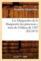 Les Marguerites de La Marguerite Des Princesses: Texte de L'A(c)Dition de 1547 (A0/00d.1873) 201929270X Book Cover