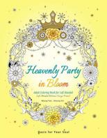 Heavenly Party in Bloom - Adult Coloring Book for Left Handed: Oasis for Your Soul (Large Print) B07RBCJ68N Book Cover
