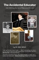 THE ACCIDENTAL EDUCATOR: Life-Defining Stories of Rites and Wrongs 1662932243 Book Cover