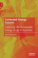 Contested Energy Futures: Capturing the Renewable Energy Surge in Australia 9811902232 Book Cover