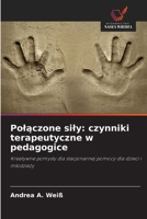 Polaczone sily: czynniki terapeutyczne w pedagogice (Polish Edition) 6209890628 Book Cover