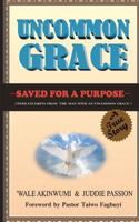 Uncommon Grace: Saved for a Purpose 1475186371 Book Cover